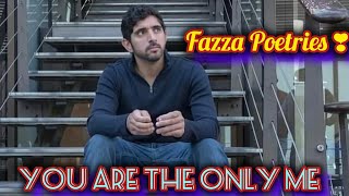 You Are The Only Me🥰🥰Fazza Poetries❣️❣️English poetries❣️Love Is Life🥰Heart Touching Poetry💕 [upl. by Keon]