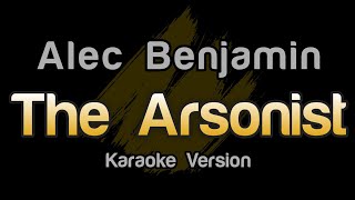 Alec Benjamin  The Arsonist Karaoke Version [upl. by Ettener924]