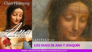 12 ANA  CAPITULO 12 LOS HIJOS DE ANA Y JOAQUÍN [upl. by Yslek]