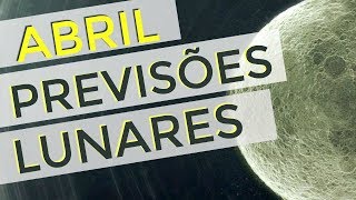 PREVISÕES LUNARES PARA ABRIL [upl. by Ycart]