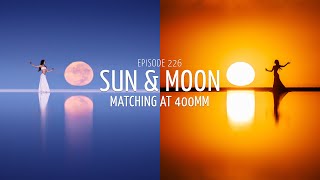 Sun amp Moon matching using a 400mm lens EP226 [upl. by Lalad]