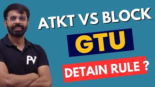 GTU DETAIN RULE 2023  ATKT Vs BLOCK  FOR ALL GTU STUDENTS [upl. by Nosirrah965]