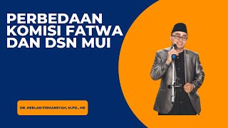 Apa Perbedaan Komisi Fatwa MUI dengan DSN MUI [upl. by Esilana]