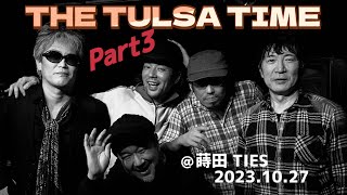 part 3 THE TULSA TIME  TIES 20231027 [upl. by Fillander262]