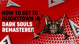 How to Get to Blighttown in Dark Souls Remastered [upl. by Dev247]