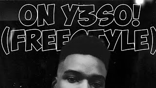 ON Y3SO FREESTYLE Official Lyric Video [upl. by Nnaecyoj29]