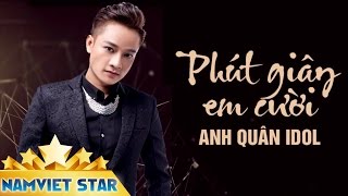 Phút Giây Em Cười  Anh Quân Idol Audio Star Offical [upl. by Dennett]