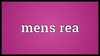 Mens rea Meaning [upl. by Leiva]