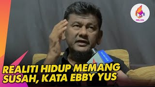 Realiti Hidup Memang Susah Kata Ebby Yus  Melodi 2024 [upl. by Janaya]