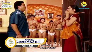 TAPU KA VASTRA VISARJAN I FULL MOVIE I Taarak Mehta Ka Ooltah Chashmah  तारक मेहता का उल्टा चश्मा [upl. by Roxanna874]