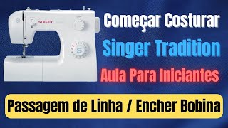 Maquina Singer Tradition 2259│Passar Linha│Encher Bobina│Ajustar Pontos│Casa de Botão [upl. by Araik]