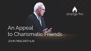 An Appeal to Charismatic Friends John MacArthur Selected Scriptures [upl. by Alegnave500]