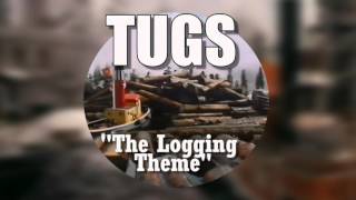 TUGS  The Logging Theme Up River [upl. by Noemi43]