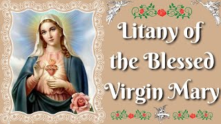 Litany Of The Blessed Virgin Mary [upl. by Moulton51]