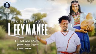 LEEYMANEE Oromo Music by ESKINDIR TAMIRU Ft Bassaa Kadir [upl. by Dnomyaw]