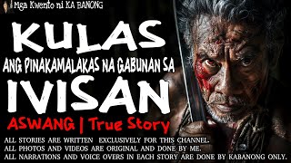 KULAS ANG PINAKAMALAKAS NA GABUNAN SA IVISAN  Kwentong Aswang  True Story [upl. by Alexio]