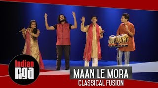 Hindustani Fusion Music  Ahir Bhairav Songs  Maan Le Mora [upl. by Ettesoj]