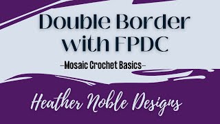 Double Envelope Border using Front Post Double CrochetMosaic Crochet Basics [upl. by Tansey750]