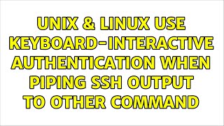 Unix amp Linux Use keyboardinteractive authentication when piping ssh output to other command [upl. by Ecarg614]