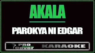 Akala  Parokya Ni Edgar KARAOKE [upl. by Ahseetal262]