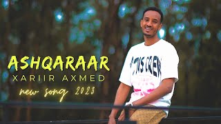 XARIIR AXMED  ASHQARAAR  NEW OFFICIAL MUSIC VIDEO 2023 [upl. by Herrmann]