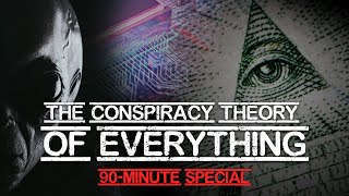 The Conspiracy Theory of Everything  90Minute Special [upl. by Nodnarb]