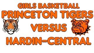 Princeton Tigers versus HardinCentral Girls Basketball [upl. by Hermosa600]