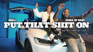 Gball x Sasha Go Hard  quotPut That Shit Onquot Official Video Dir Yardiefilms [upl. by Leakcim]