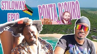 STILOWAY EP10 MOZAMBIQUE PONTA DOURO [upl. by Lynea956]