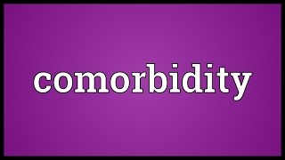 Comorbidity Meaning [upl. by Douglass490]