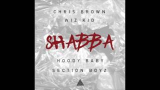 Chris Brown ft Wiz Kid Hoody Baby amp Section Boyz  Shabba [upl. by Netsruk117]