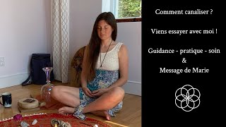 Comment canaliser  Viens essayer avec moi  Guidance  pratique  soin amp canalisation de Marie [upl. by Brookhouse]