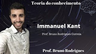 Teoria do conhecimento Kant Prof Bruno Rodrigues [upl. by Statis]