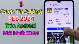 Cách tải PES 2024 Mobile Android  Tải eFootball 2024 Android  Mới Nhất 2024 [upl. by Balf]