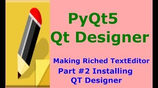 PyQt5 Qt Designer TextEditor Installing Qt Designer Part 2 [upl. by Ivonne583]