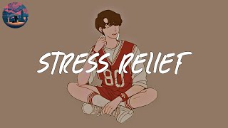 stress relief  a playlist to comfort you after an exhausting day [upl. by Tri]