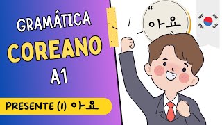 Gramática coreana A1 🇰🇷 PRESENTE 1  아요 EN COREANO Clase 1 [upl. by Airetak]