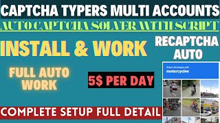 Captcha Typers Multi Accounts ll Auto Captcha Solver ll Full Auto Work ll Install amp Work Per Day 5 [upl. by Isyak310]