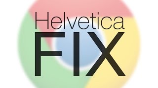 Google Chrome Helvetica Fix  Helvetica Displaying Improperly in Chrome [upl. by Aihppa]