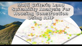 Multi Criteria Land Suitability Analysis for Housing Construction Using AHP [upl. by Artemis900]