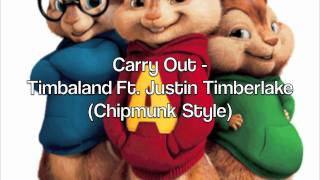 Carry Out  Timbaland Feat Justin Timberlake  Chipmunk Style HD [upl. by Kevina]