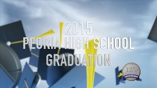 2015 Peoria High School Graduation [upl. by Lantz534]