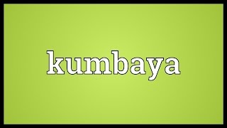 Kumbaya Meaning [upl. by Mark]