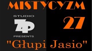 MISTYCYZM 27  quotGŁUPI JASIOquot [upl. by Nada]