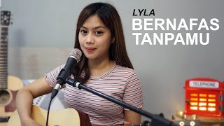 LYLA  BERNAFAS TANPAMU COVER AKUSTIK SASA TASIA [upl. by Nnahgaem]