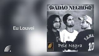 Adão Negro  Eu Louvei  Pele Negra [upl. by Warram993]