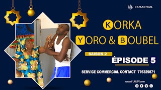 KORKA YORO et BOUBEL Ã‰PISODE 5  saison 2 [upl. by Blunk216]