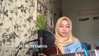 Masih mencintainya  papinka cover [upl. by Quiteria]