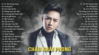 Châu Khải Phong 2022  Ân Tình Sang Trang Thương Em Không Trọn Vẹn Nữa  Nhạc Trẻ Hay Nhất 2022 [upl. by Dorie]