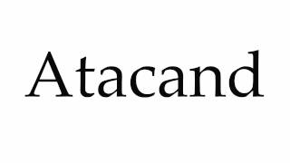 How to Pronounce Atacand [upl. by Tiny]